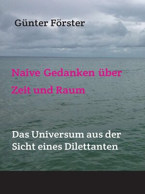 cover image of Naive Gedanken über Zeit und Raum